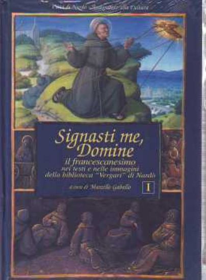 Immagine di SIGNASTI ME DOMINE 2 VOL. IL FRANCESCANESIMO NEI TESTI E NELLE IMMAGINI DELLA BIBLIOTECA VERGARI